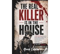 THE REAL KILLER IS IN THE HOUSE: A Mind-Bending Interactive Murder Mystery Where You Examine Crime Scenes, Decode Evidence, Expose Lies and so much more. Can you solve this case? (SOMEONE)