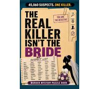 The Real Killer Isn't the Bride: The 45,060 Suspect Murder Mystery Puzzle Book: Solve a Twisting Detective Case Using Logic, Eliminate Every Suspect, ... Every Clue, and Reveal the One Hidden Killer
