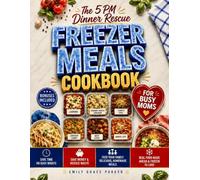 The Real-Life Freezer Meals Cookbook for Busy Moms: End the 5 PM Dinner Stress with Easy Dump-and-Go Meals Your Family Will Actually Eat | Turn One Calm Prep Day Into a Month of Ready Homemade Dinners