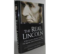 The Real Lincoln: A New Look at Abraham Lincoln, His Agenda, and an Unnecessary War