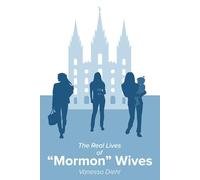 The Real Lives of "Mormon" Wives