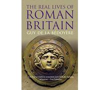 The Real Lives of Roman Britain