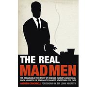 The Real Mad Men: The Remarkable True Story of Madison Avenue's Golden Age