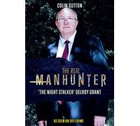 The Real Manhunter - ‘The Night Stalker’ Delroy Grant