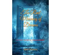 The Real Meaning of Dreams: A Clear Guide to Interpretation