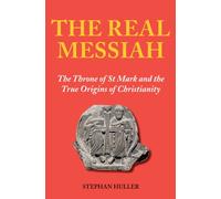 The Real Messiah: The Throne of St. Mark and the True Origins of Christianity