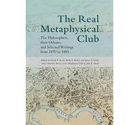 The Real Metaphysical Club: The Philosophers, Their Debates, and Selected Writings from 1870 to 1885 (SUNY series in American Philosophy and Cultural Thought)