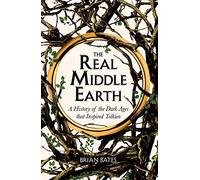 The Real Middle-Earth: A History of the Dark Ages that Inspired Tolkien (Paperback) - Brian Bates Book