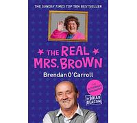 The Real Mrs. Brown : The Authorised Biography of Brendan O'Carroll