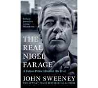 The Real Nigel Farage : A Would-Be Prime Minister On Trial