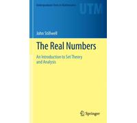 The Real Numbers : An Introduction to Set Theory and Analysis