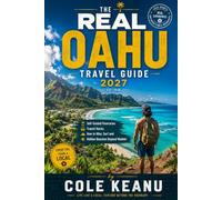 THE REAL OAHU TRAVEL GUIDE 2027: Self-Guided Itineraries, Transit Hacks, How to Hike, Surf and Hidden Beaches Beyond Waikiki