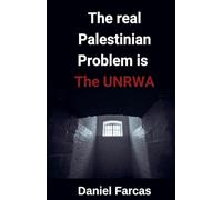 The real Palestinian Problem is The UNRWA