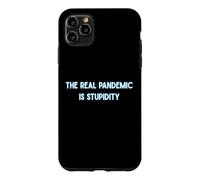 The Real Pandemic Is Stupid People Funny Case for iPhone 11 Pro Max