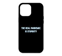 The Real Pandemic Is Stupid People Funny Case for iPhone 12 Pro Max