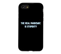 The Real Pandemic Is Stupid People Funny Case for iPhone SE (2020) / 7/8