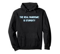 The Real Pandemic Is Stupid People Funny Pullover Hoodie