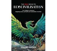 The Real Paths to Ecocivilisation : From collapse to coherence: integrating science, spirituality and sustainability in the West