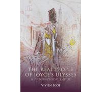 The Real People of Joyce's Ulysses: A Biographical Guide