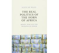 The Real Politics of the Horn of Africa