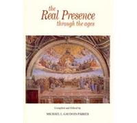 The Real Presence Through the Ages: Jesus Adored in the Sacrament of the Altar