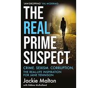 The Real Prime Suspect: Crime. Sexism. Corruption. The Real-Life Inspiration for Jane Tennison