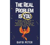 THE REAL PROBLEM IS YOU: The problem isn't the world, and it isn't other people. It's you. And recognizing this is the best news of your life. (The Reality Check Collection)
