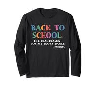 The Real Reason for My Happy Dance Back to School Parents Long Sleeve T-Shirt