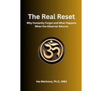 The Real Reset: Why Humanity Forgot and What Happens When the Observer Returns