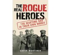 The Real Rogue Heroes : The wartime SAS in their own words
