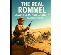 The Real Rommel: Desert Fox or Nazi Loyalist? (Everything World War 2 - WWII)