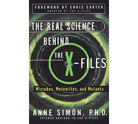 The Real Science Behind the X-Files: Microbes, Meteorites, and Mutants (Simon & Schuster)