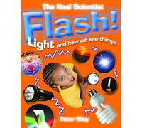 The Real Scientist: Flash-Light and How We See Things