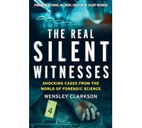 The Real Silent Witnesses : Shocking cases from the World of Forensic Science