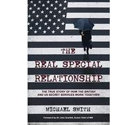 The Real Special Relationship: The True Story of How the British and US Secret Services Work Together