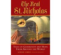 The Real St. Nicholas: Tales of Generosity and Hope from around the World