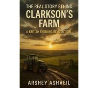 The Real Story Behind Clarkson's Farm: A British Farming Revolution: 15 (The crime scenes)