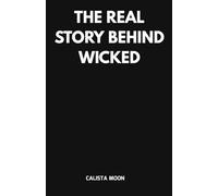 THE REAL STORY BEHIND WICKED