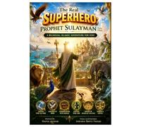 The Real Superhero: Prophet Sulaymān: A Bilingual Islamic Adventure for Kids