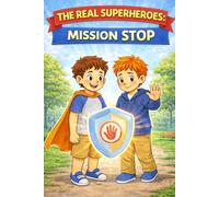 The Real Superheroes: Mission STOP: A story about learning to pause, breathe, and play with respect (Little Hands, Big Feelings - La Noe)