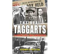 The Real Taggarts: Glasgow's Post-War Crimebusters: Glasgow's Greatest Crimebusters