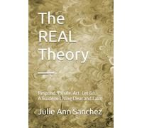 The REAL Theory -: Respond. Exhale. Act. Let Go. A Guide to Living Clear and Calm