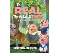 The Real Three Little Pigs -as told by the big (not bad) wolf