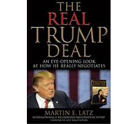 The Real Trump Deal: An Eye-Opening Look at How He Really Negotiates