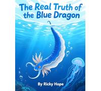 The Real Truth of the Blue Dragon: The blue Dragon series Bonus: true Story