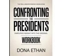 The Real Understanding Knowledge Confronting The Presidents: Simplified Insight Into The Original.