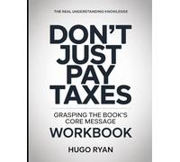 The Real Understanding Knowledge Don’t Just Pay Taxes: Grasping the Book’s Core Message.