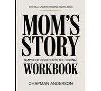 The Real Understanding Knowledge Mom’s Story: Simplified Insight Into The Original.