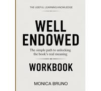 THE REAL UNDERSTANDING KNOWLEDGE WELL ENDOWED: The simple path to unlocking the book’s real meaning