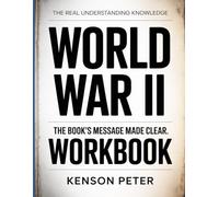 The Real Understanding Knowledge World War II: The Book’s Message Made Clear.
